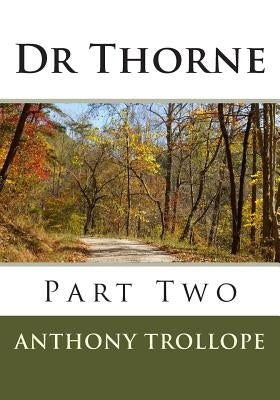Dr Thorne: Part Two by Trollope, Anthony