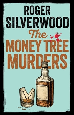 The Money Tree Murders by Silverwood, Roger