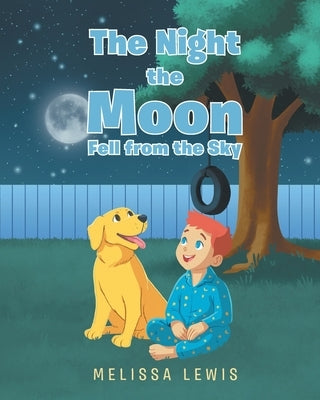 The Night the Moon Fell from the Sky by Lewis, Melissa