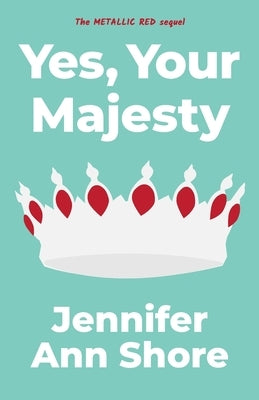 Yes, Your Majesty by Shore, Jennifer Ann