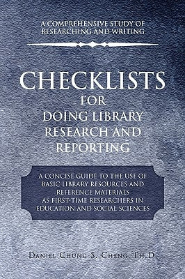 Checklists for Doing Library Research and Reporting by Cheng, Daniel Chung S. Ph. D.