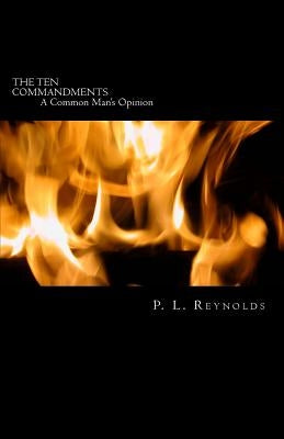THE TEN COMMANDMENTS, A Common Man's Opinion by Reynolds, P. L.