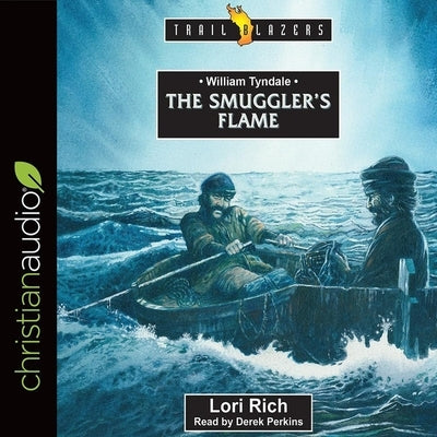 William Tyndale: The Smuggler's Flame by Rich, Lori