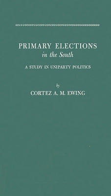 Primary Elections in South by Ewing, Cortez Arthur Milton