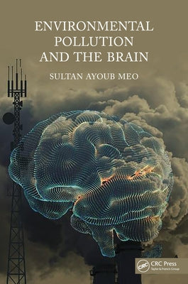 Environmental Pollution and the Brain by Meo, Sultan