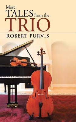 More Tales from the Trio by Purvis, Robert