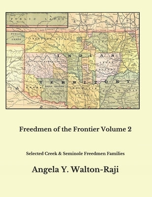 Freedmen of the Frontier Volume 2: Selected Creek and Seminole Freedmen Families by Cooper, Jean L.