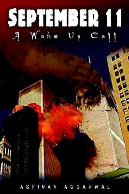 September 11: A Wake Up Call by Aggarwal, Abhinav