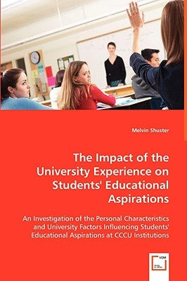 The Impact of the University Experience on Students' Educational Aspirations by Shuster, Melvin