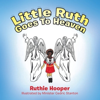 Little Ruth Goes to Heaven by Hooper, Ruthie