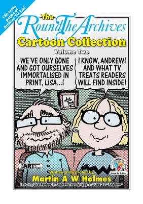 The Round the Archives Cartoon Collection: Volume Two by Holmes, Martin