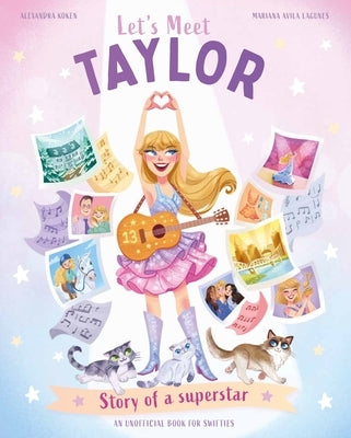 Let's Meet Taylor: Story of a Superstar by Koken, Alexandra