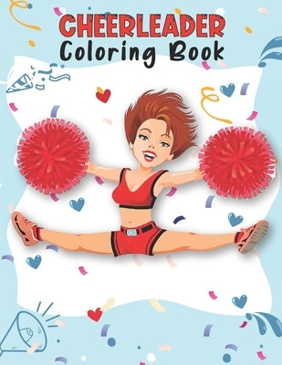 Cheerleader Coloring Book: Unique Cheerleading Coloring Book For Preschoolers School Going Toddlers Girls Teens Boys Ages 4-12. Perfect Gift For by Publishing, David Art