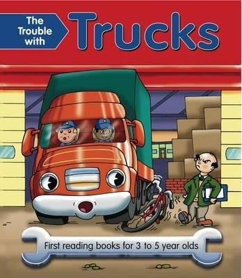 The Trouble with Trucks: First Reading Books for 3 to 5 Year Olds by Baxter, Nicola