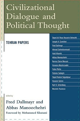 Civilizational Dialogue and Political Thought: Tehran Papers by Khatami, Mohammed