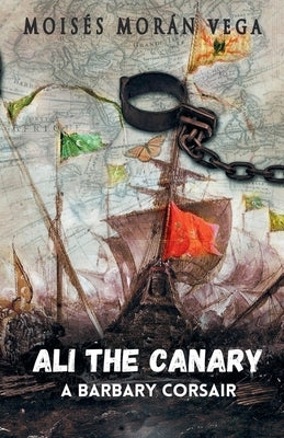 Ali the Canary. A Barbary corsair by Vega, Moisés Morán