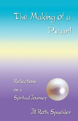 The Making of a Pearl by Spuehler, Jill Roth