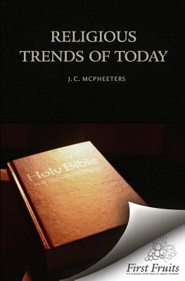 Religious Trends of Today by McPheeters, J. C.