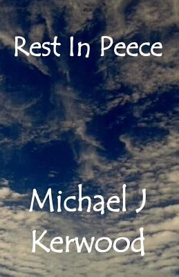 Rest In Peece by Kerwood, Michael J.