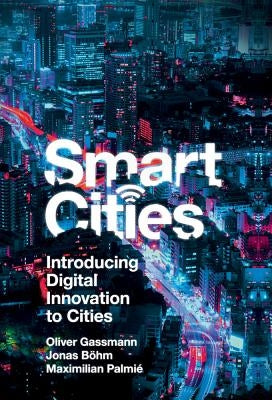 Smart Cities: Introducing Digital Innovation to Cities by Gassmann, Oliver