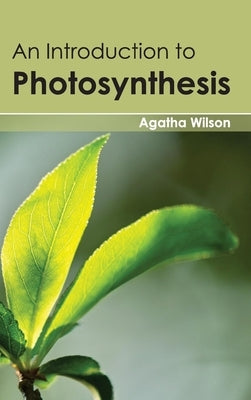 Introduction to Photosynthesis by Wilson, Agatha