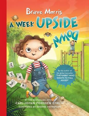 Brave Morris: A Week Upside Down by Forssén Ehrlin, Carl-Johan
