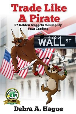 Trade Like a Pirate: 67 Golden Nuggets To Simplify Your Trading by Brogden, Dave