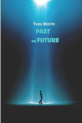 Past or Future by Morin, Yves
