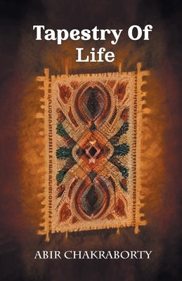 Tapestry Of Life by Chakraborty, Abir