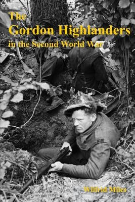 The Gordon Highlanders 1919-1945 by Miles, Wilfrid