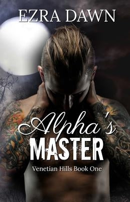 The Alpha's Master by Dawn, Ezra