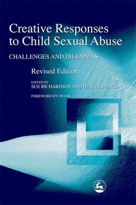 Creative Responses to Child Sexual Abuse: Challenges and Dilemmas by Richardson, Sue