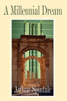 A Millennial Dream by Spintale, Arthur