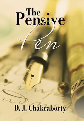 The Pensive Pen by Chakraborty, D. J.