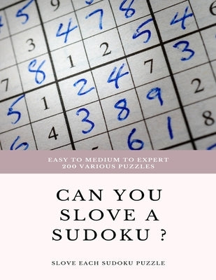 EASY TO MEDIUM TO EXPERT 200 Various Puzzles can you slove a sudoku ? SLOVE EACH SUDOKU PUZZLE: sudoku puzzle books easy to medium for adults for begi by Books, Sudoku Puzzle