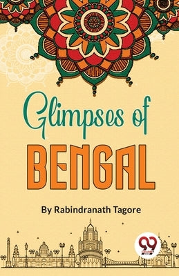 Glimpses Of Bengal by Tagore, Rabindranath