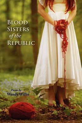 Blood Sisters of the Republic by Willis, Wendy