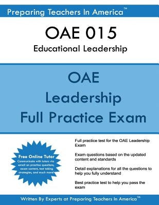 OAE 015 Educational Leadership: Ohio State Teaching Exam OAE 015 Educational Leadership by America, Preparing Teachers in