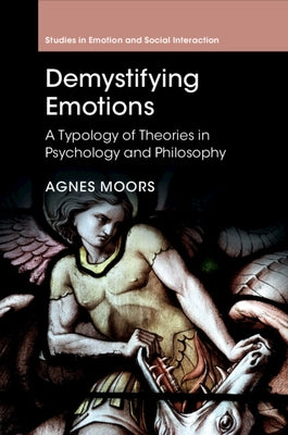 Demystifying Emotions: A Typology of Theories in Psychology and Philosophy by Moors, Agnes