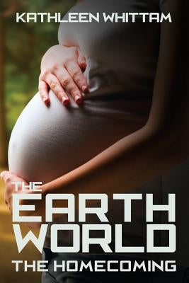 The Earth World: : The Homecoming by Whittam, Kathleen