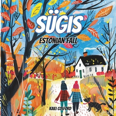 Sügis: Estonian Fall by Colford, Kaili