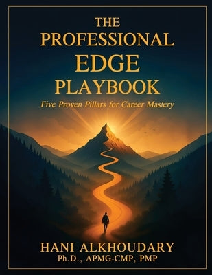 The Professional Edge Playbook: Five Proven Pillars for Career Mastery by Alkhoudary, Hani