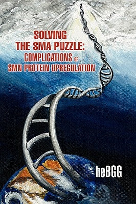 Solving the SMA Puzzle: Complications of SMN Protein Upregulation by Hebgg
