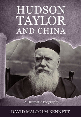 Hudson Taylor And China by Bennett, David Malcolm