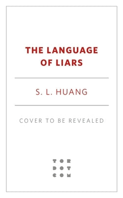 The Language of Liars by Huang, S. L.