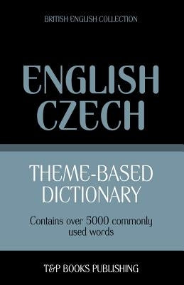 Theme-based dictionary British English-Czech - 5000 words by Taranov, Andrey