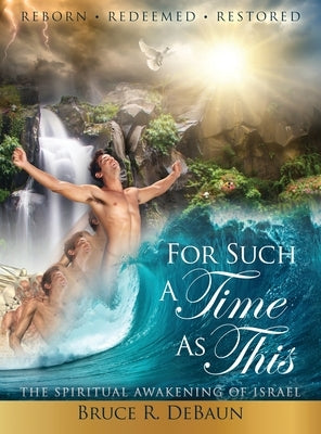For Such a Time as This: The Spiritual Awakening of Israel by Debaun, Bruce R.