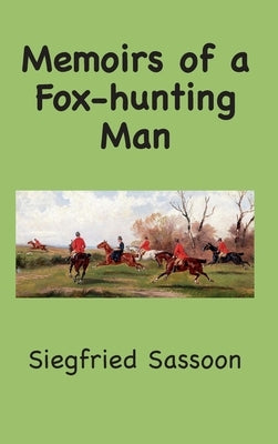 Memoirs of a Fox-hunting Man by Sassoon, Siegfried