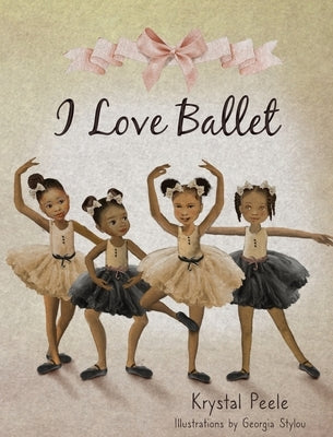 I Love Ballet by Peele, Krystal