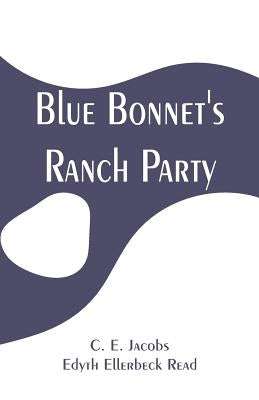Blue Bonnet's Ranch Party by Jacobs, C. E.
